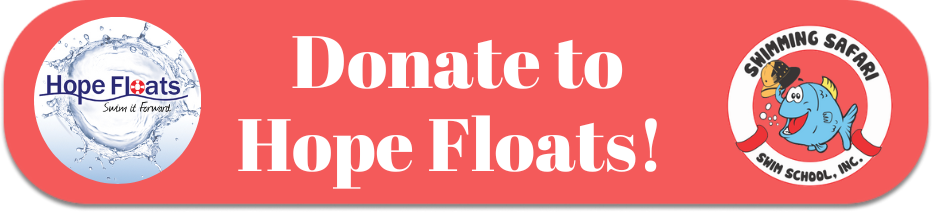 We support Hope Floats Foundation. Donate today. Your donation allows us to teach a child in need to save their own life.